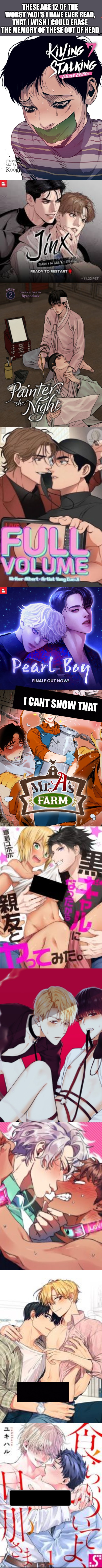 stay clear of these they suck so much | THESE ARE 12 OF THE WORST YAOI'S I HAVE EVER READ, THAT I WISH I COULD ERASE THE MEMORY OF THESE OUT OF HEAD; I CANT SHOW THAT | image tagged in bl | made w/ Imgflip meme maker