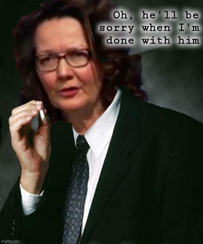 Oh, he'll be
sorry when I'm
done with him | made w/ Imgflip meme maker