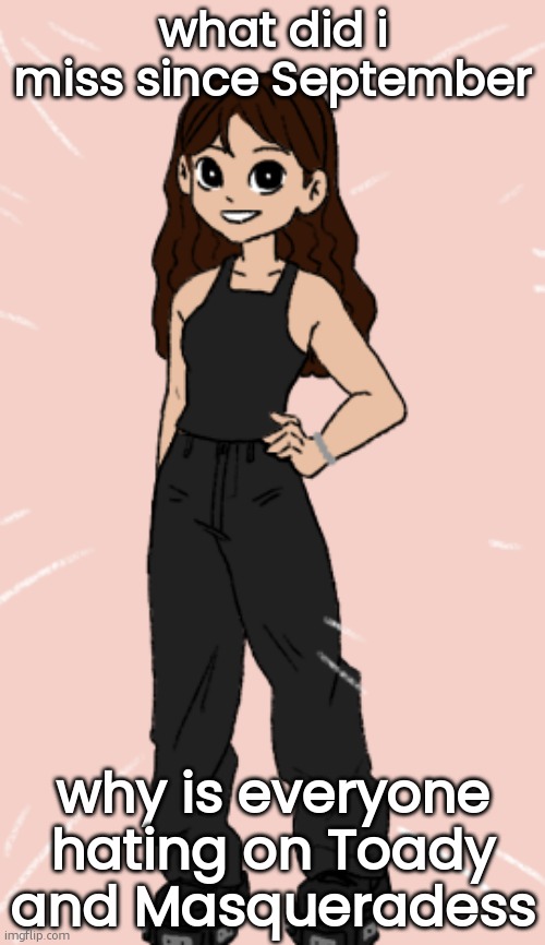 Pixel.wave | what did i miss since September; why is everyone hating on Toady and Masqueradess | image tagged in pixel wave | made w/ Imgflip meme maker