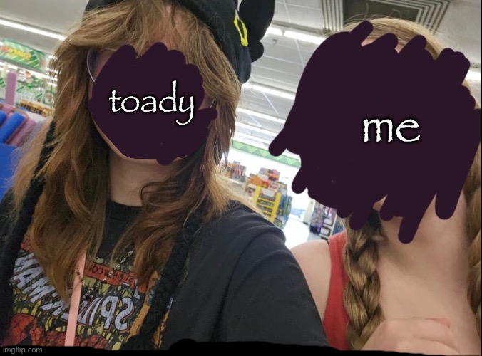 masq n toady | toady me | image tagged in masq n toady | made w/ Imgflip meme maker
