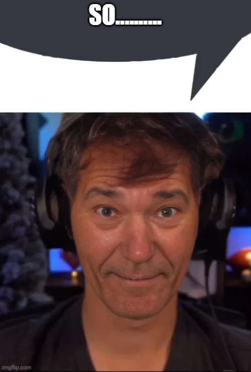 kewlew | SO.......... | image tagged in kewlew | made w/ Imgflip meme maker