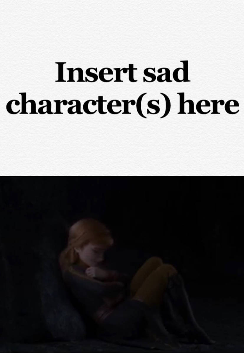 who is sad for anna ? Blank Meme Template