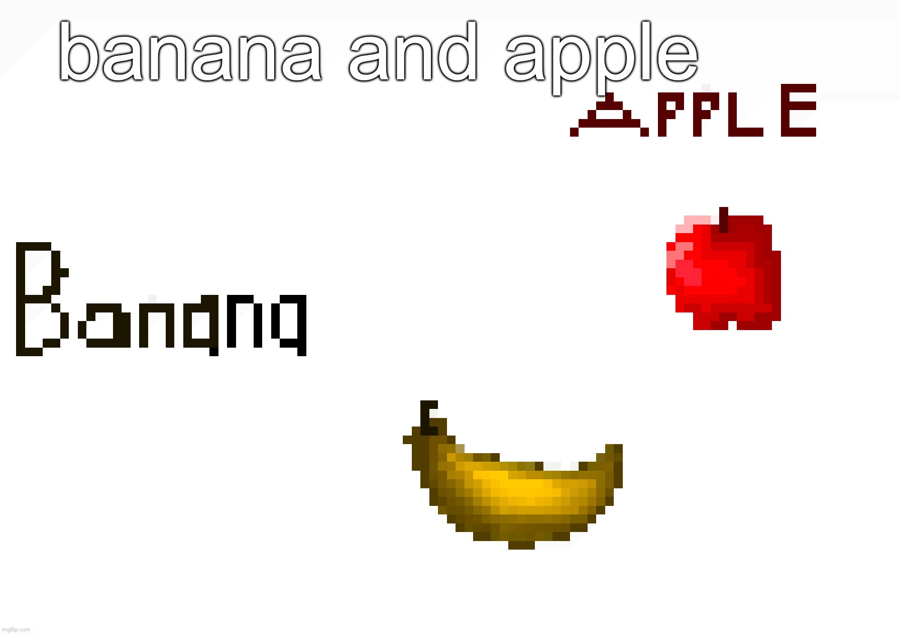 banana and apple | made w/ Imgflip meme maker