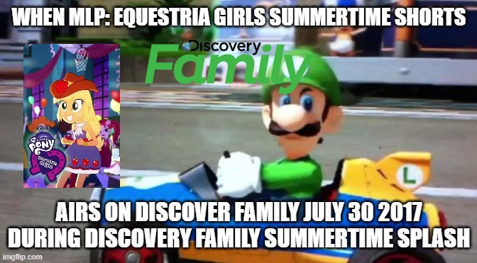 Luigi Death Stare | WHEN MLP: EQUESTRIA GIRLS SUMMERTIME SHORTS; AIRS ON DISCOVER FAMILY JULY 30 2017 DURING DISCOVERY FAMILY SUMMERTIME SPLASH | image tagged in luigi death stare | made w/ Imgflip meme maker