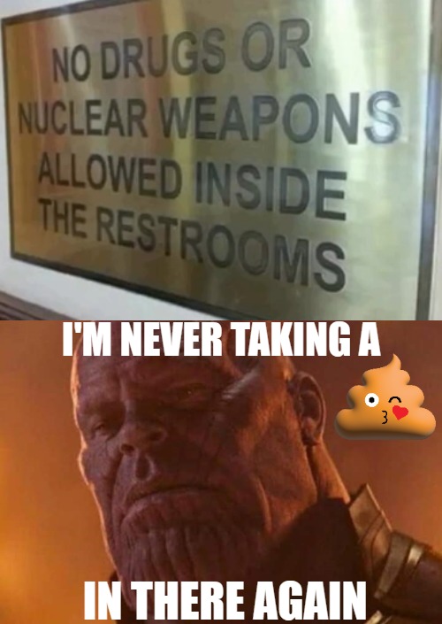 I'M NEVER TAKING A; IN THERE AGAIN | image tagged in reality is often disappointing,funny,funny signs | made w/ Imgflip meme maker