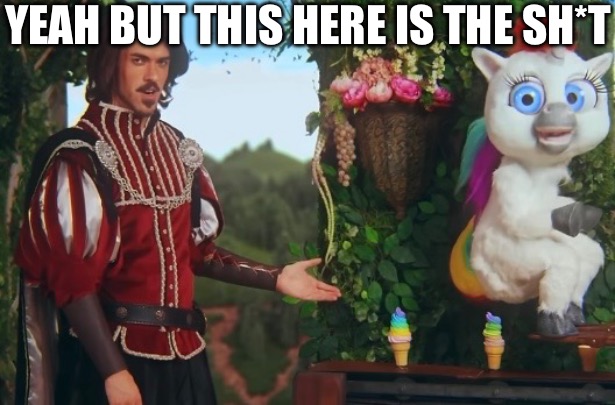 YEAH BUT THIS HERE IS THE SH*T | made w/ Imgflip meme maker