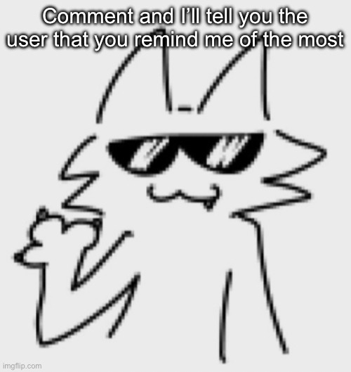 Awesomesauce | Comment and I’ll tell you the user that you remind me of the most | image tagged in awesomesauce | made w/ Imgflip meme maker