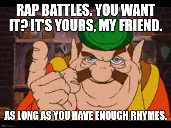 Morshu | RAP BATTLES. YOU WANT IT? IT'S YOURS, MY FRIEND. AS LONG AS YOU HAVE ENOUGH RHYMES. | image tagged in morshu | made w/ Imgflip meme maker