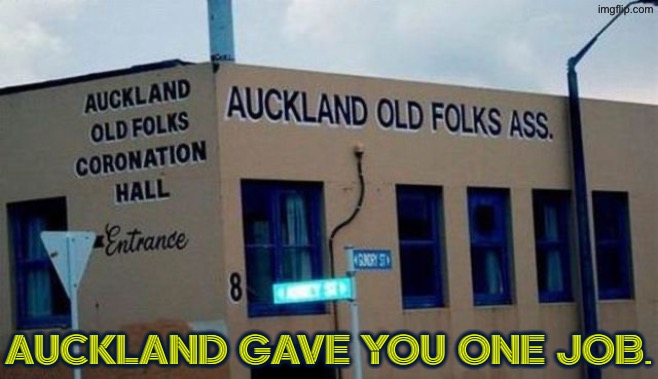 Old Folks Ass? | AUCKLAND GAVE YOU ONE JOB. | image tagged in you had one job,old people,ass,sign fail,task failed successfully,dafuq did i just read | made w/ Imgflip meme maker