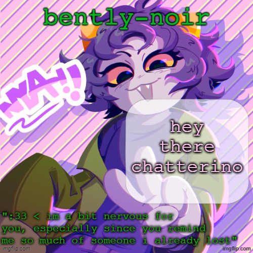 bently-noir nepeta temp | hey there chatterino | image tagged in bently-noir nepeta temp | made w/ Imgflip meme maker