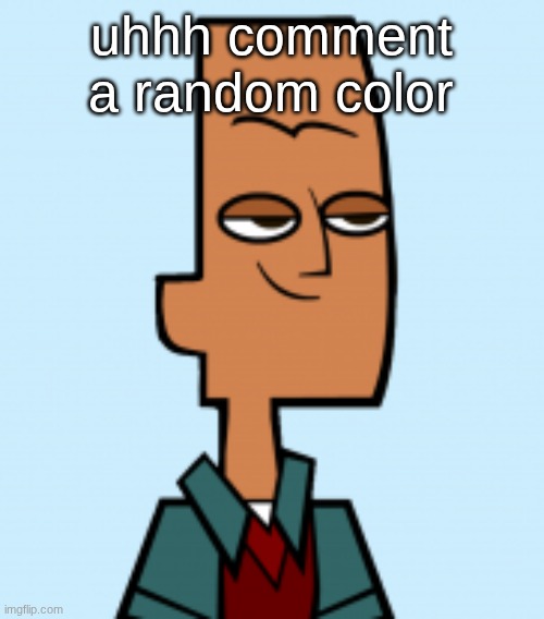 noah | uhhh comment a random color | image tagged in noah | made w/ Imgflip meme maker