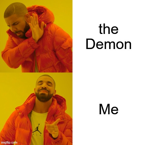 the Demon Me | image tagged in memes,drake hotline bling | made w/ Imgflip meme maker