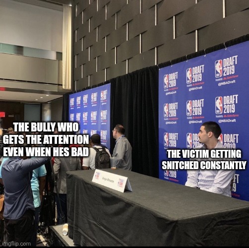 You vs the popular kid | THE BULLY WHO GETS THE ATTENTION EVEN WHEN HES BAD; THE VICTIM GETTING SNITCHED CONSTANTLY | image tagged in you vs the popular kid | made w/ Imgflip meme maker
