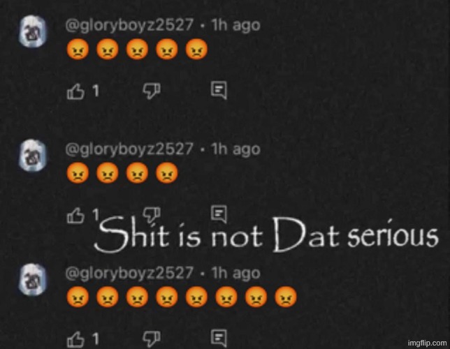 Shit is not Dat serious | image tagged in shit is not dat serious | made w/ Imgflip meme maker