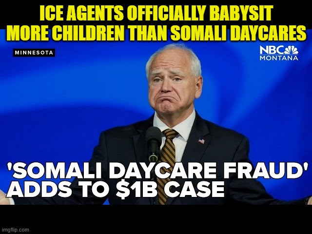 The cost of Democrat leadership just keeps on climbing | ICE AGENTS OFFICIALLY BABYSIT MORE CHILDREN THAN SOMALI DAYCARES | image tagged in deportation,somalia,daycare,fraud,minnesota,ice | made w/ Imgflip meme maker