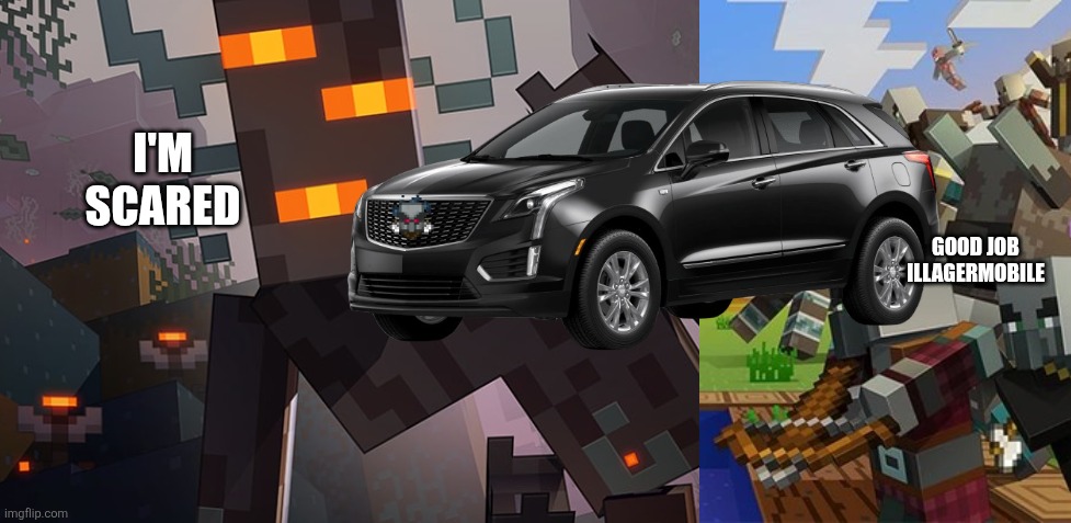 I'M SCARED; GOOD JOB ILLAGERMOBILE | image tagged in the creaking,illagers | made w/ Imgflip meme maker