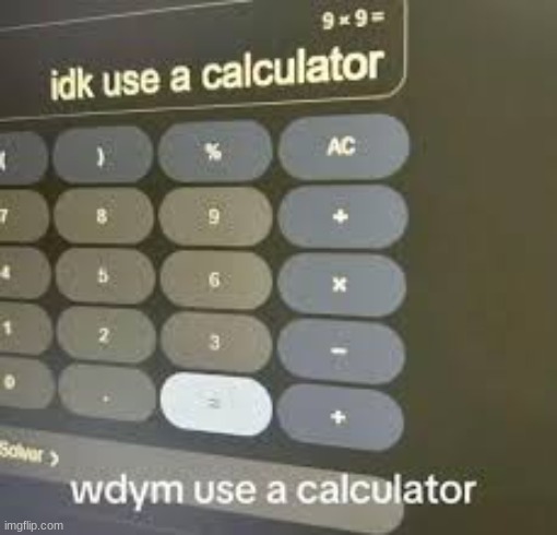 Calculator meme NO.2 | image tagged in calculator | made w/ Imgflip meme maker