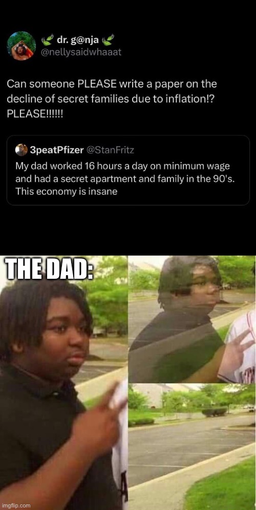 The comment just made it worse | THE DAD: | image tagged in guy disappearing peace sign,secrets,family,dad,cheaters | made w/ Imgflip meme maker