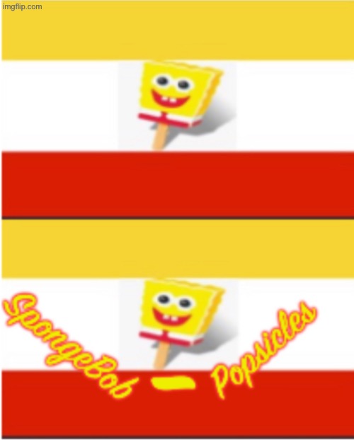 Here’s two flags for this stream. Even though I’m the only follower so far… | image tagged in spongebob popsicles,spongebob,flags,spongebob-popsicles,spongebob-popsicles flag | made w/ Imgflip meme maker