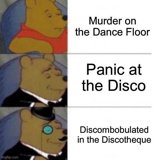 Nightclub Action Pooh Bear | Murder on the Dance Floor; Panic at the Disco; Discombobulated in the Discotheque | image tagged in pooh bear,night,club,disco,discotheque,dance | made w/ Imgflip meme maker