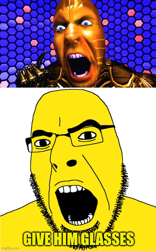 GIVE HIM GLASSES | image tagged in cobson,yellow cobson soyjak | made w/ Imgflip meme maker