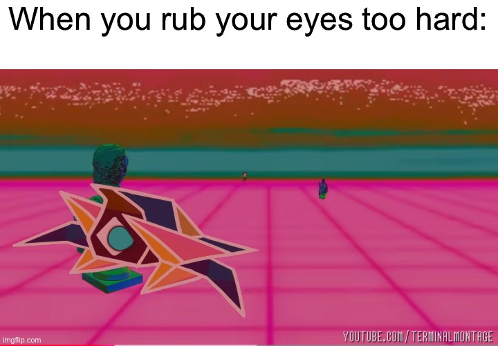 *enters the void of colors* | When you rub your eyes too hard: | image tagged in star fox,terminalmontage,eyes | made w/ Imgflip meme maker