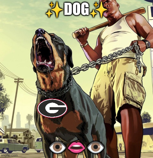 Gta dog | ✨DOG✨; 👁️👄👁️ | image tagged in gta dog,happy | made w/ Imgflip meme maker