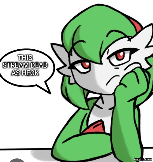 Bored Asf | THIS STREAM DEAD AS HECK | image tagged in bored asf | made w/ Imgflip meme maker