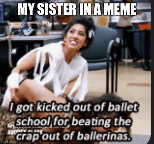 Rosa | MY SISTER IN A MEME | image tagged in rosa | made w/ Imgflip meme maker