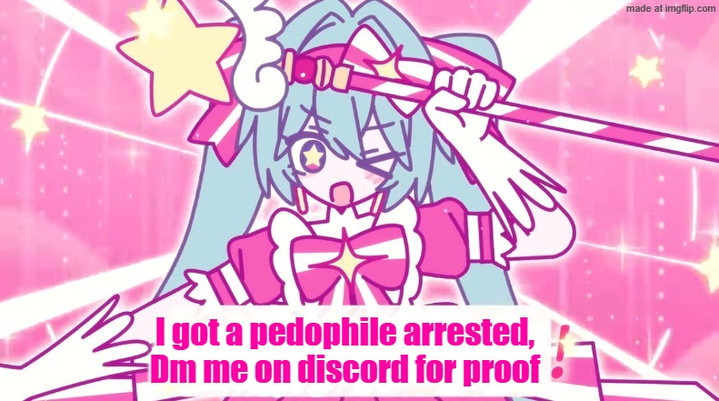 tethythegreat announcement template | I got a pedophile arrested, Dm me on discord for proof | image tagged in tethythegreat announcement template | made w/ Imgflip meme maker