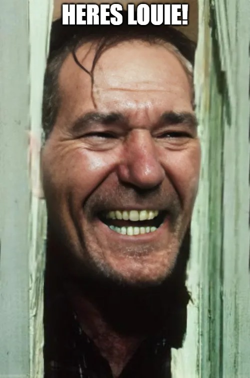 HERES LOUIE! | made w/ Imgflip meme maker