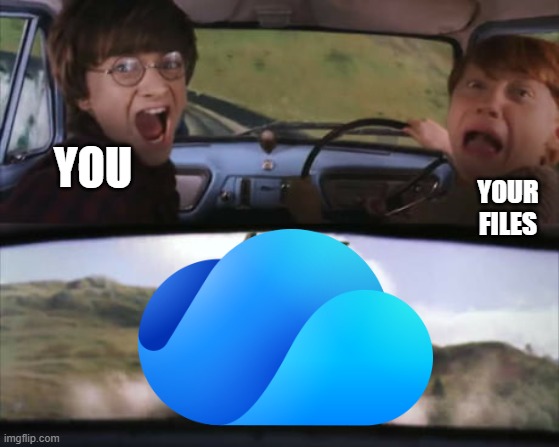 one drive | YOU; YOUR FILES | image tagged in two men in a car driving away from tom on a rocket | made w/ Imgflip meme maker