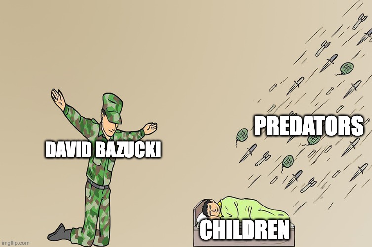 Soldier not protecting child | PREDATORS; DAVID BAZUCKI; CHILDREN | image tagged in soldier not protecting child | made w/ Imgflip meme maker