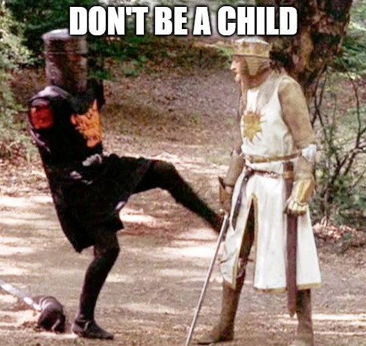 DON'T BE A CHILD | made w/ Imgflip meme maker