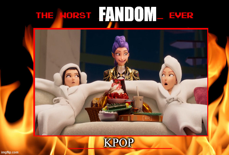 the worst fandom ever | FANDOM; KPOP | image tagged in the worst blank ever,comic book guy worst ever,fandoms,kpop,kpop demon hunters,ai slop | made w/ Imgflip meme maker