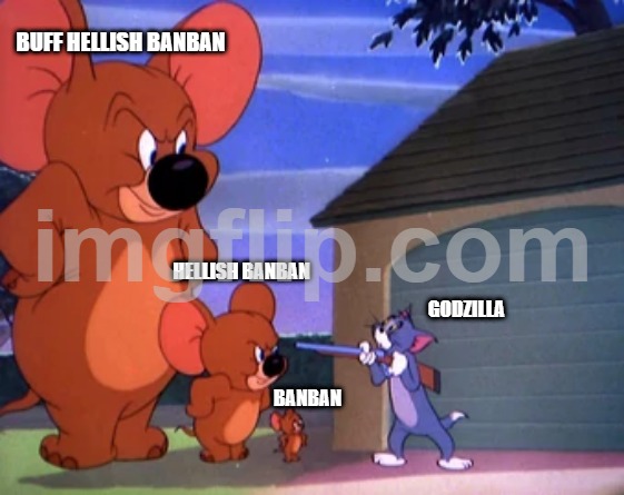 should this happen | BUFF HELLISH BANBAN; HELLISH BANBAN; GODZILLA; BANBAN | image tagged in tom and jerry elephant,garten of banban,monsterverse | made w/ Imgflip meme maker