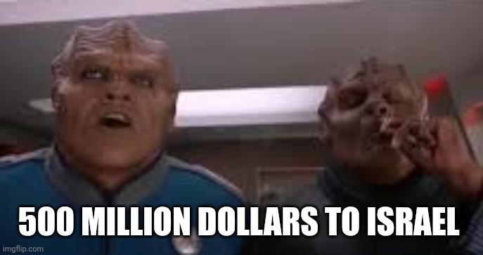 500 hundred cigarettes | 500 MILLION DOLLARS TO ISRAEL | image tagged in 500 hundred cigarettes | made w/ Imgflip meme maker