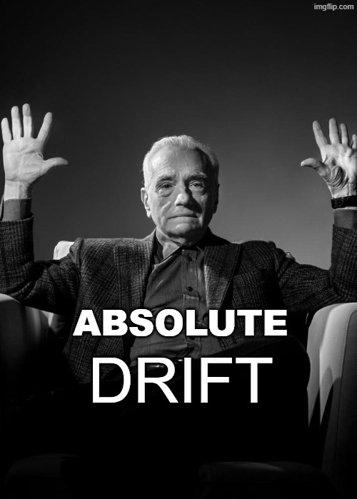 xf | ABSOLUTE; DRIFT | image tagged in absolute cinema blank | made w/ Imgflip meme maker
