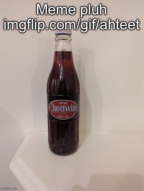 Cheerwine | Meme pluh imgflip.com/gif/ahteet | image tagged in cheerwine | made w/ Imgflip meme maker