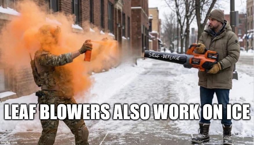 Good stuff | LEAF BLOWERS ALSO WORK ON ICE | image tagged in good,ice,funny,lol,love | made w/ Imgflip meme maker