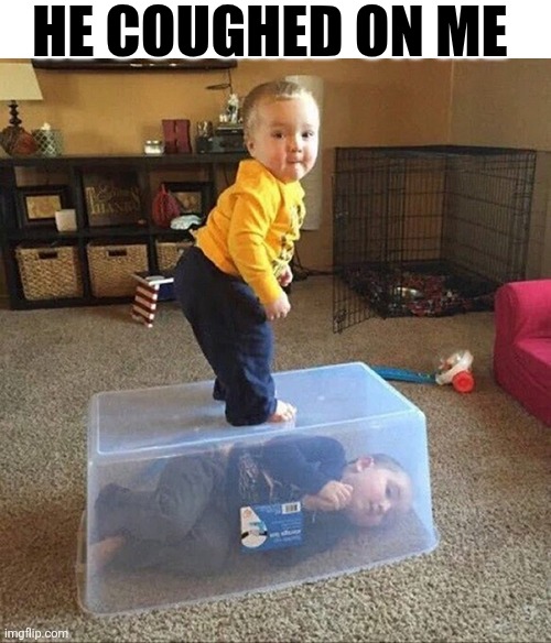 He Coughed On Me | HE COUGHED ON ME | image tagged in chrisjoines1 | made w/ Imgflip meme maker