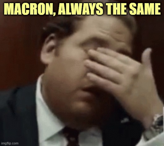 my reaction to Emmanuel Macron | MACRON, ALWAYS THE SAME | image tagged in oh jesus help me | made w/ Imgflip meme maker