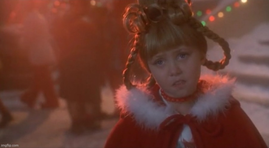 Sad Cindy Lou Who | image tagged in sad cindy lou who | made w/ Imgflip meme maker