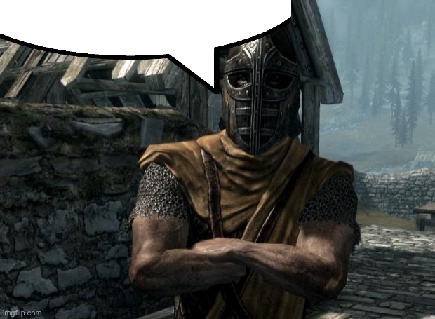 Skyrim guards be like | image tagged in skyrim guards be like | made w/ Imgflip meme maker