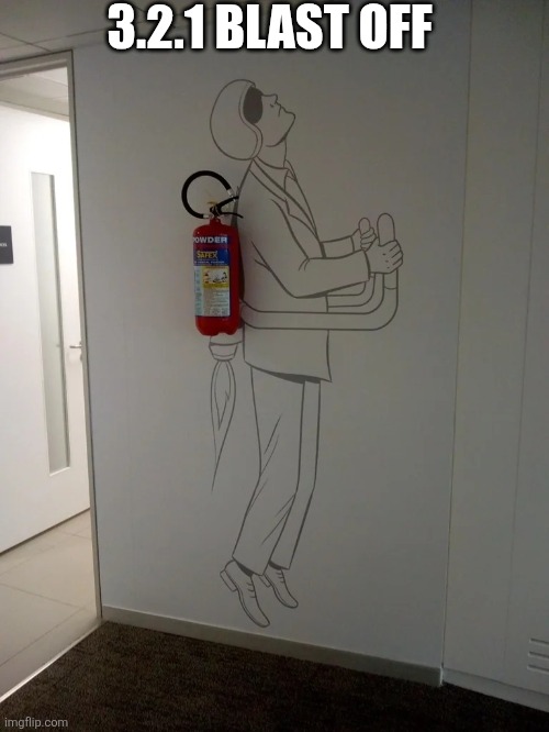 3.2.1 Blast Off | 3.2.1 BLAST OFF | image tagged in chrisjoines1 | made w/ Imgflip meme maker