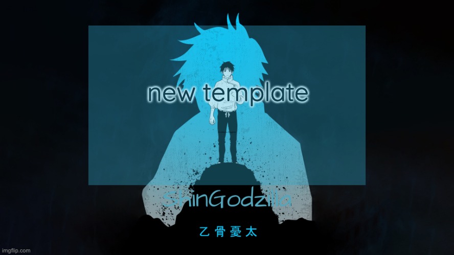 ShinGodzilla Announcement Template | new template | image tagged in shingodzilla announcement template | made w/ Imgflip meme maker