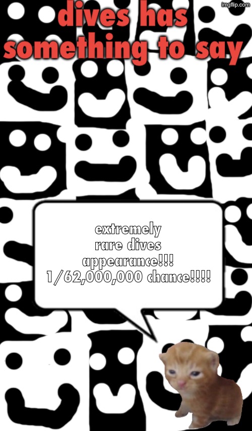 I would say this is once in a blue moon, but even blue moons happen more often than this | extremely rare dives appearance!!! 1/62,000,000 chance!!!! | image tagged in dives temp v1 | made w/ Imgflip meme maker