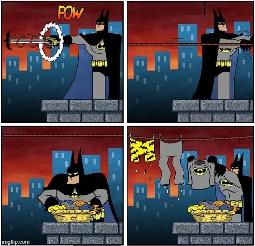 Laundry Day | image tagged in batman | made w/ Imgflip meme maker