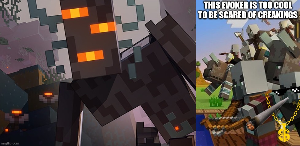 THIS EVOKER IS TOO COOL TO BE SCARED OF CREAKINGS | image tagged in the creaking,illagers | made w/ Imgflip meme maker