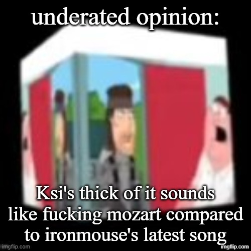 Solid snake family gay | underated opinion:; Ksi's thick of it sounds like fucking mozart compared to ironmouse's latest song | image tagged in solid snake family gay | made w/ Imgflip meme maker